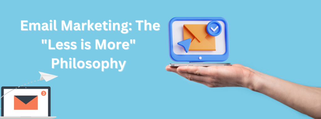 Less is More: The Secret to Successful Email Marketing